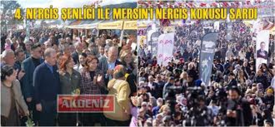 4. NERGİS ŞENLİĞİ İLE MERSİN’İ NERGİS KOKUSU SARDI