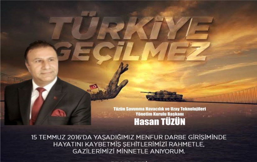 Hasan TÜZÜN;15 Temmuz destanını unutmuyoruz!