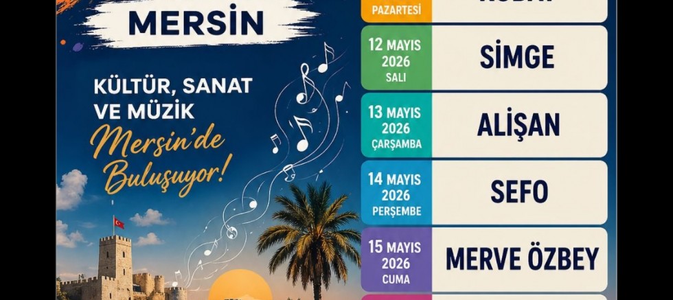 “MERSİN KÜLTÜR VE SANATIN BAŞKENTİ OLACAK”