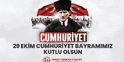 BAŞKAN TUNCER’DEN 29 EKİM CUMHURİYET BAYRAMI MESAJI