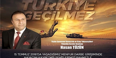 Hasan TÜZÜN;15 Temmuz destanını unutmuyoruz!