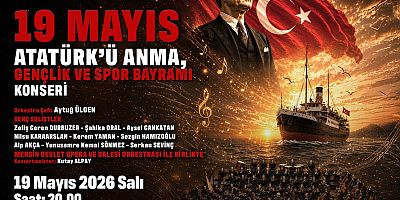 Mersin Devlet Opera ve Balesi’nden 19 Mayıs’a Özel Anlamlı Konser