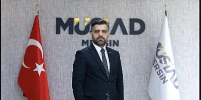 MÜSİAD MERSİN ŞUBE BAŞKANI KAYAN; MERSİN İHRACATTA HIZ KESMİYOR